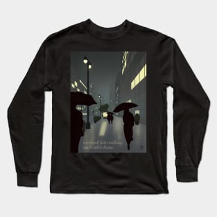 We're All Just Walking Each Other Home Long Sleeve T-Shirt